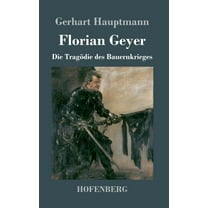 Florian Geyer: Die Tragödie des Bauernkrieges (Hardcover)