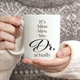 thumbnail image 3 of It''s Miss Ms Mrs Dr Actually Mug 11 Oz, Doctor Gifts for Women, PhD Graduation Gifts for Doctor Women Birthday, Medical School Graduation Gifts Doctorate Degree Dentist Physician, 3 of 6