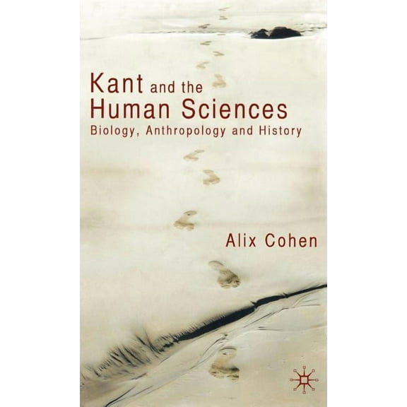 Kant and the Human Sciences: Biology, Anthropology and History, (Hardcover)