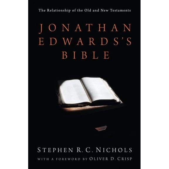 Jonathan Edwards's Bible: The Relationship of the Old and New Testaments, (Paperback)