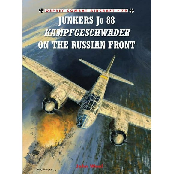 Combat Aircraft: Junkers Ju 88 Kampfgeschwader on the Russian Front (Series #79) (Paperback)