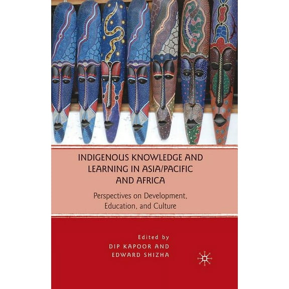 Indigenous Knowledge and Learning in Asia/Pacific and Africa: Perspectives on Development, Education, and Culture, (Paperback)