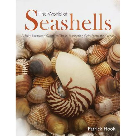Pre-Owned The World of Seashells: A Fully Illustrated Guide to These Fascinating Gifts from the Ocean (Hardcover) 051716132X 9780517161326