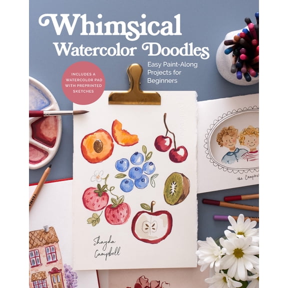 Whimsical Watercolor Doodles: Easy Paint-Along Projects for Beginners: Includes a Watercolor Pad with Preprinted Sketche, (Paperback)