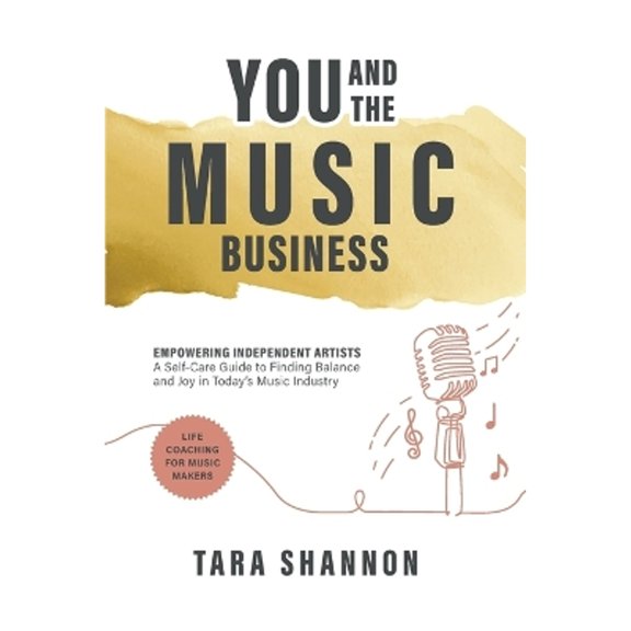 Pre-Owned YOU and the Music Business: Empowering Independent Artists: A Self-Care Guide to Finding Balance and Joy in Today's Music Industry. (Paperback) 1738822737 9781738822737