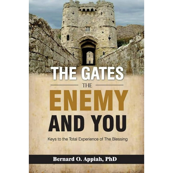 The Gate, The Enemy and You: Keys to the total experience of the blessing, (Paperback)