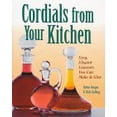thumbnail image 1 of Pre-Owned Cordials Form Your Kitchen: Easy, Elegant Liqueurs You Can Make (Hardcover) 1580170196 9781580170192, 1 of 1