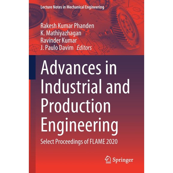 Lecture Notes in Mechanical Engineering Advances in Industrial and Production Engineering: Select Proceedings of Flame 2020, (Paperback)