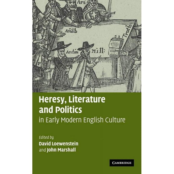 Heresy, Literature and Politics in Early Modern English Culture, (Hardcover)