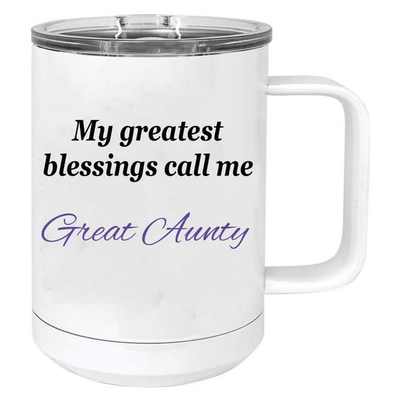 My greatest blessings call me Great Aunty Stainless Steel Vacuum Insulated 15 Oz Travel Coffee Mug with Slider Lid, White