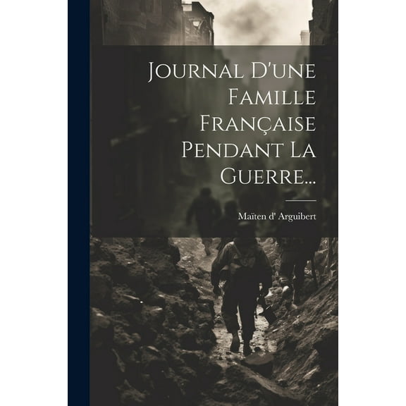 Journal D'une Famille Française Pendant La Guerre... (Paperback)