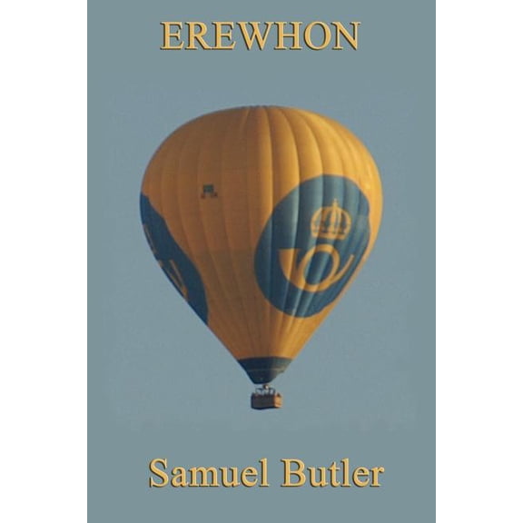Erewhon: A Classic Satire of Utopia, Machines, and Victorian Society, (Paperback)