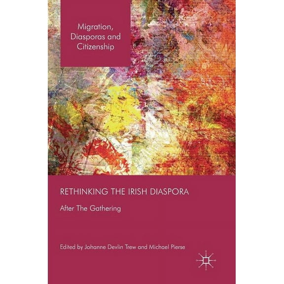 Migration, Diasporas and Citizenship Rethinking the Irish Diaspora: After the Gathering, (Hardcover)