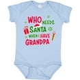 thumbnail image 3 of Inktastic Who Needs Santa when I Have Grandpa Boys or Girls Baby Bodysuit, 3 of 5