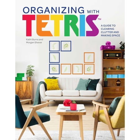 Organizing with Tetris: A Guide to Clearing Clutter and Making Space (Hardcover) Organizing with Tetris: A Guide to Clearing Clutter and Making Space (Hardcover)