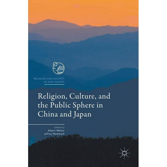 Religion and Society in Asia Pacific Religion, Culture, and the Public Sphere in China and Japan, (Hardcover)