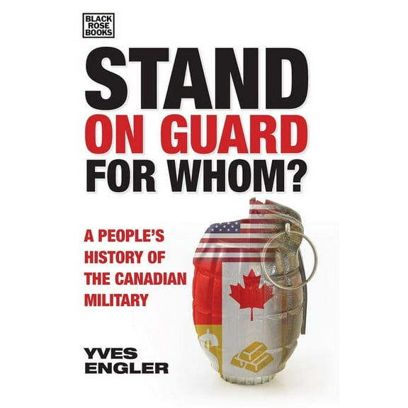Stand on Guard for Whom?: A People's History of the Canadian Military, (Hardcover)