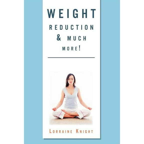 Weight Reduction & much more!: With Theta healing (Paperback)