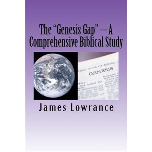 Pre-Owned "Genesis Gap" : A Comprehensive Biblical Study: a Complete Look at the Pre-adamic Creation