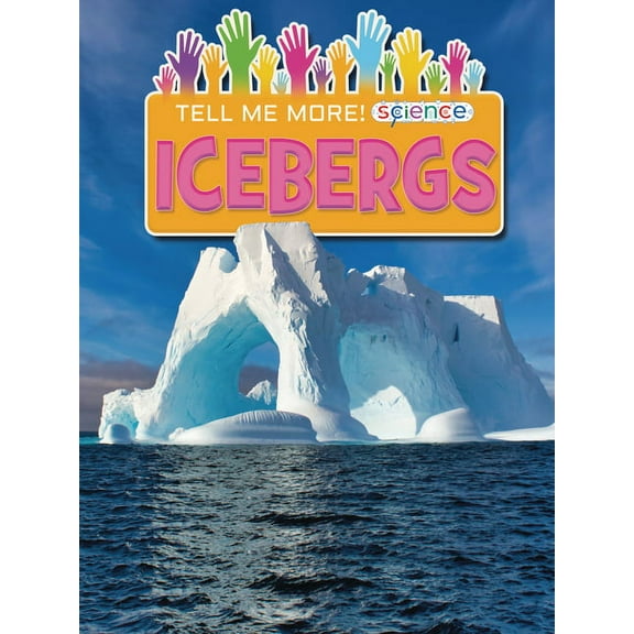 Tell Me More! Science: Icebergs (Hardcover)