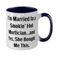 thumbnail image 2 of Inappropriate Husband, I'm Married to a Smokin' Hot Mortician.and Yes, She Bought, Reusable Two Tone 11oz Mug For Husband From Wife, 2 of 2