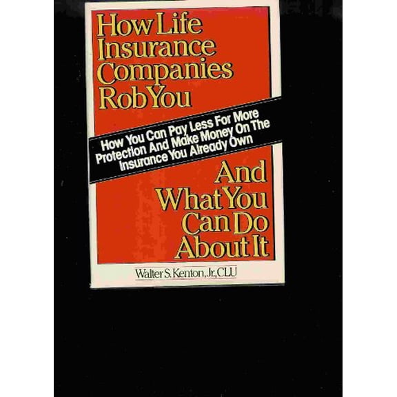 Pre-Owned How Life Insurance Companies Rob You and What You Can Do About It Hardcover