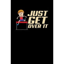 Just Get Over It : 120 Pages I 6x9 I Graph Paper 4x4 I Funny Steeplechase & Athletics Gifts (Paperback)