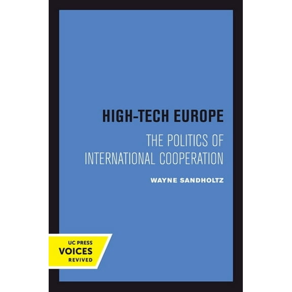 Studies in International Political Econo High-Tech Europe: The Politics of International Cooperation Volume 24, Book 24, (Paperback)