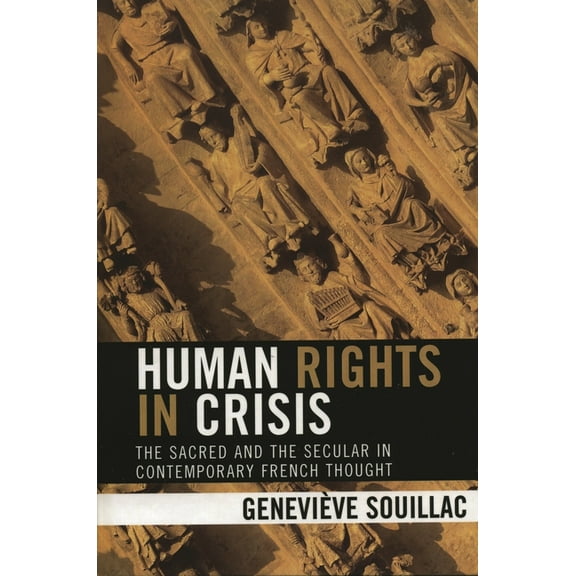 Human Rights in Crisis: The Sacred and the Secular in Contemporary French Thought, (Paperback)