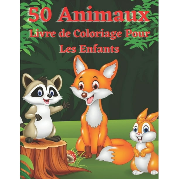 50 Animaux Livre De Coloriage Pour Les Enfants Pages A Colorier Educatives Faciles Et Amusantes D