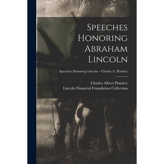Speeches Honoring Abraham Lincoln; Speeches Honoring Lincoln - Charles A. Plumley, (Paperback)