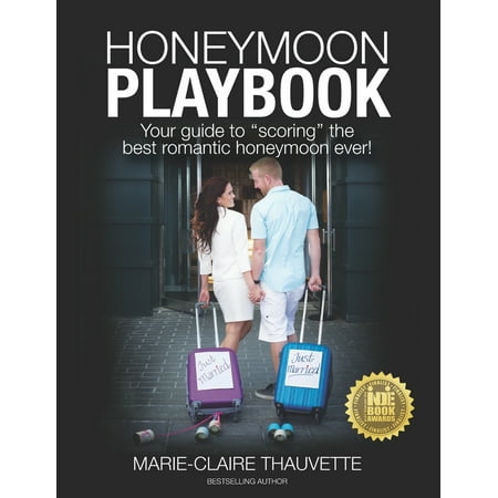 Honeymoon Playbook : Your Guide to Scoring the Best Romantic Honeymoon