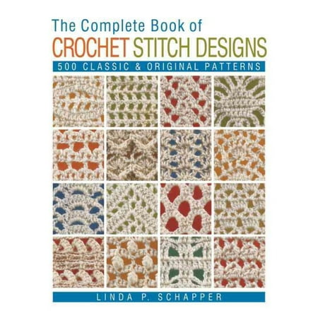 - The Complete Book of Crochet Stitch Designs