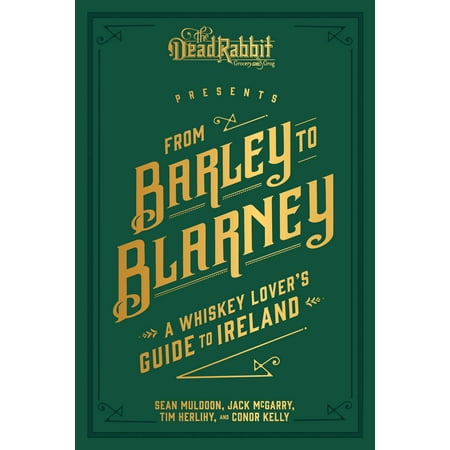 From Barley to Blarney : A Whiskey Lover's Guide to