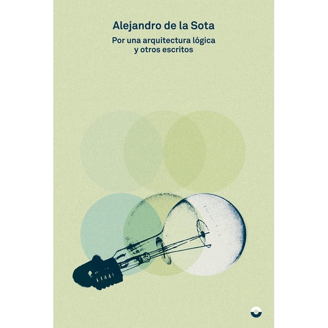 Libro Por Una Arquitectura Logica Y Otros Escritos Tapa Blanda, Autor Alejandro De La Sota, Editorial Puente Editores