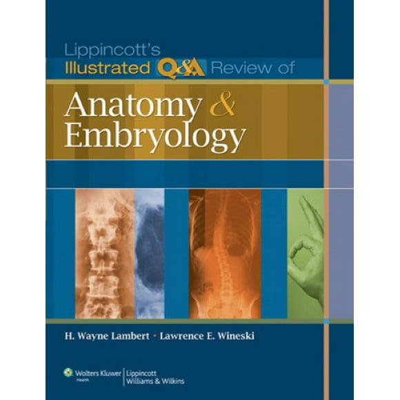 Lippincott's Illustrated Q&A Review of Anatomy and Embryology (Lippincott's Illustrated Q&A Review)