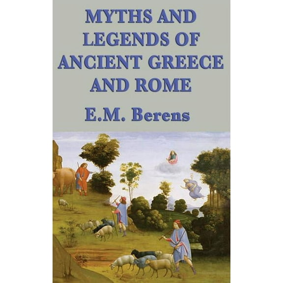 Myths and Legends of Ancient Greece and Rome, (Hardcover)