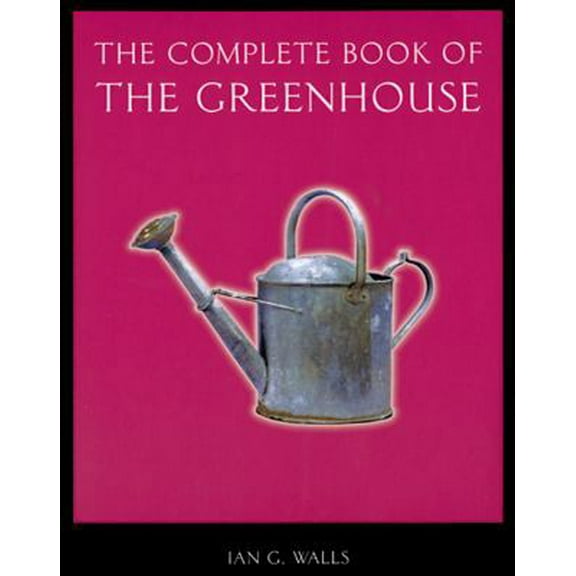 Pre-Owned The Complete Book of the Greenhouse (Paperback) 1841881457 9781841881454