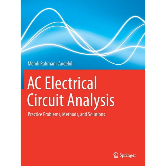 AC Electrical Circuit Analysis: Practice Problems, Methods, and Solutions, (Paperback)