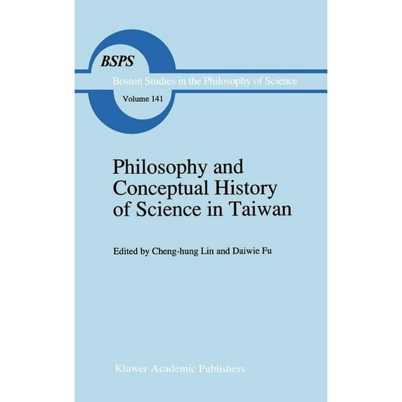 Boston Studies in the Philosophy and His Philosophy and Conceptual History of Science in Taiwan, Book 141, (Hardcover)
