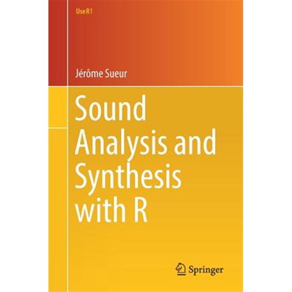 Pre-Owned Use R!: Sound Analysis and Synthesis with R (Paperback)