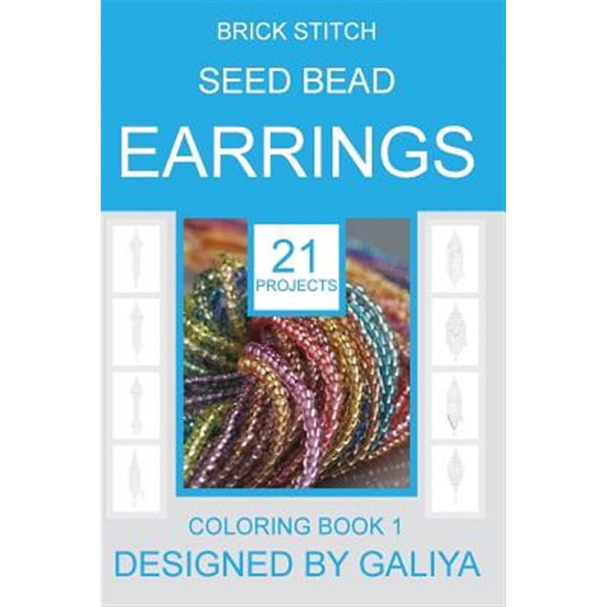 Brick Stitch Seed Bead Earrings: 21 patterns. Coloring book (Paperback) by Galiya