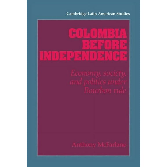 Cambridge Latin American Studies Colombia before Independence, Book 75, (Hardcover)