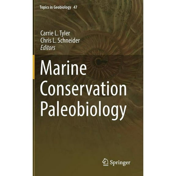 Topics in Geobiology Marine Conservation Paleobiology, Book 47, (Hardcover)