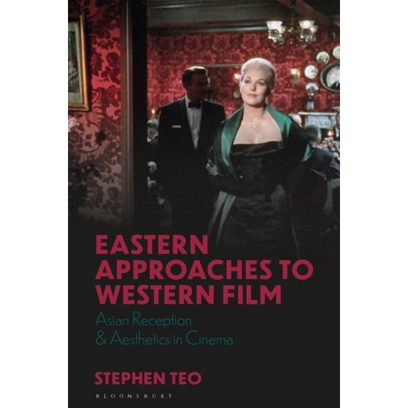 World Cinema Eastern Approaches to Western Film: Asian Reception and Aesthetics in Cinema, (Paperback)