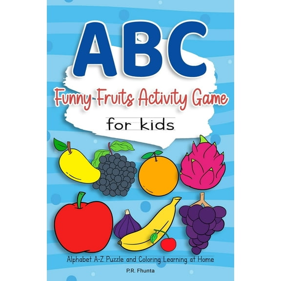 ABC Funny Fruits Activity Game for Kids: Alphabet A-Z Puzzle and Coloring Learning at Home (Paperback)
