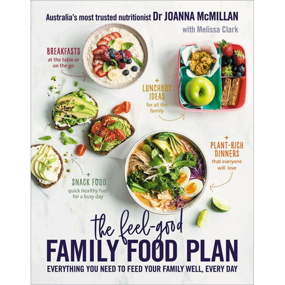 The Feel-Good Family Food Plan: Everything You Need to Feed Your Family Well, Every Day, (Paperback)