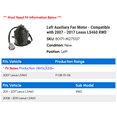 thumbnail image 2 of Left Auxiliary Fan Motor - Compatible with 2007 - 2017 LS460 RWD 2008 2009 2010 2011 2012 2013 2014 2015 2016, 2 of 2