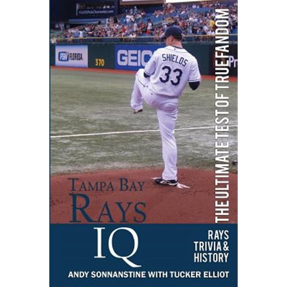 Pre-Owned Tampa Bay Rays IQ: The Ultimate Test of True Fandom (Paperback) by Tucker Elliot, Black Mesa Publishing (Editor), Andy Sonnanstine