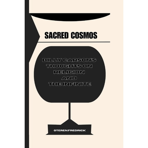 Sacred Cosmos: Billy Carson's Thoughts on Religion and the Infinite, (Paperback)